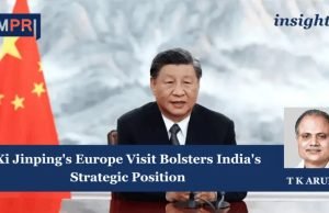 Xi Jinping's Europe Visit Bolsters India's Strategic Position – IMPRI Impact And Policy Research Institute Xi Jinping's Europe Visit Bolsters India's Strategic Position