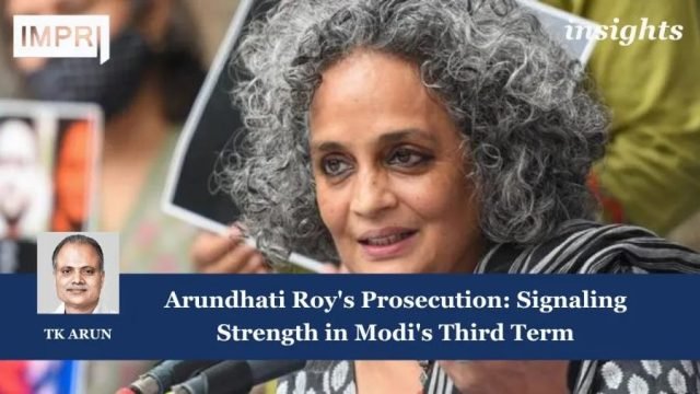 Arundhati Roy's Prosecution: Signaling Strength In Modi's Third Term - Arundhati Roy's Prosecution: Signaling Strength in Modi's Third Term