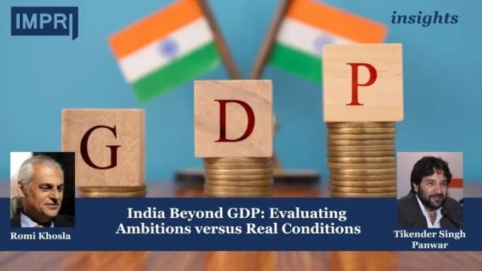 India Beyond GDP: Evaluating Ambitions Versus Real Conditions – IMPRI Impact And Policy Research Institute India Beyond GDP: Evaluating Ambitions versus Real Conditions