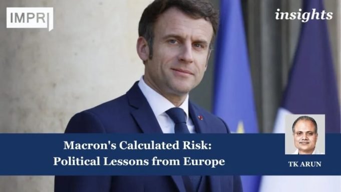 Macron's Calculated Risk: Political Lessons From Europe – IMPRI Impact And Policy Research Institute Macron's Calculated Risk: Political Lessons from Europe