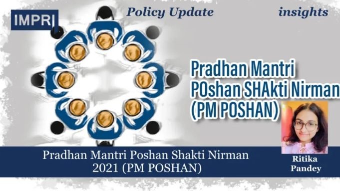 Pradhan Mantri Poshan Shakti Nirman 2021 (PM POSHAN) – IMPRI Impact And Policy Research Institute Pradhan Mantri Poshan Shakti Nirman 2021 (PM POSHAN)