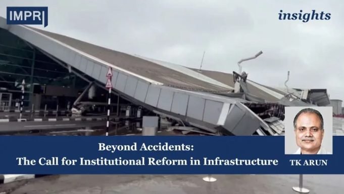 Beyond Accidents: The Call For Institutional Reform In Infrastructure – IMPRI Impact And Policy Research Institute Beyond Accidents: The Call for Institutional Reform in Infrastructure
