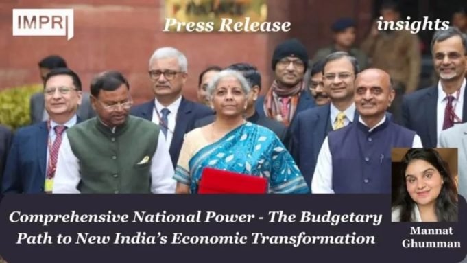 Comprehensive National Power – The Budgetary Path To New India’s Economic Transformation – IMPRI Impact And Policy Research Institute Press Release Mannat e1722007720324