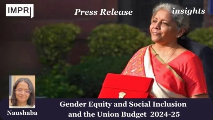 Gender Equity And Social Inclusion And The Union Budget 2024-25 – IMPRI Impact And Policy Research Institute Press Release Gender Budget e1722189525164