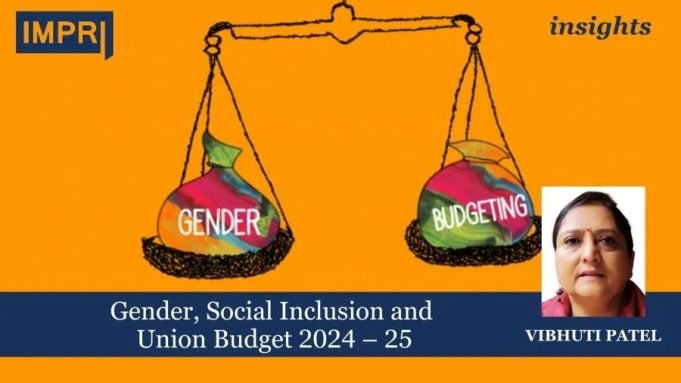Gender, Social Inclusion And Union Budget 2024 – 25 – IMPRI Impact And Policy Research Institute Gender, Social Inclusion and Union Budget 2024 – 25