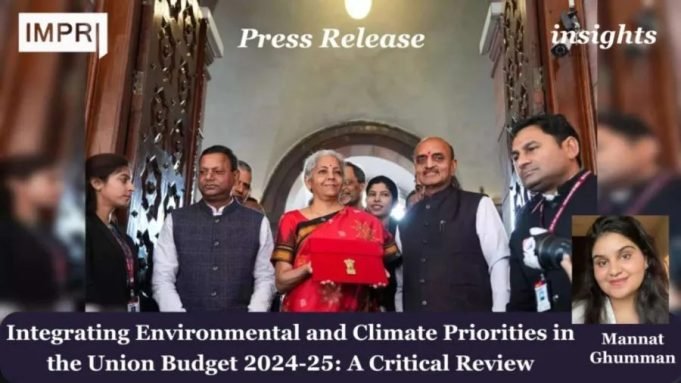 Integrating Environmental And Climate Priorities In The Union Budget 2024-25: A Critical Review – IMPRI Impact And Policy Research Institute Press Release Mannat 1 e1722255917889