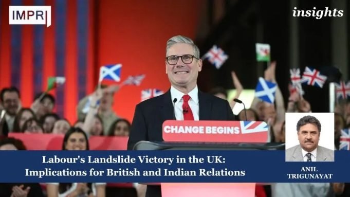 Labour's Landslide Victory In The UK: Implications For British And Indian Relations – IMPRI Impact And Policy Research Institute Labour's Landslide Victory in the UK: Implications for British and Indian Relations