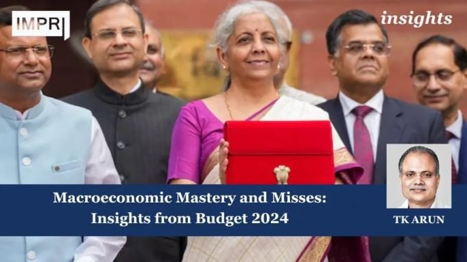 Macroeconomic Mastery And Misses: Insights From Budget 2024 – IMPRI Impact And Policy Research Institute Macroeconomic Mastery and Misses: Insights from Budget 2024