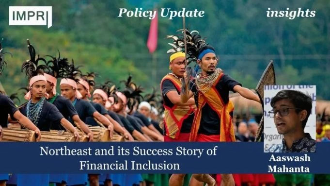 Northeast And Its Success Story Of Financial Inclusion – IMPRI Impact And Policy Research Institute Northeast and its Success Story of Financial Inclusion