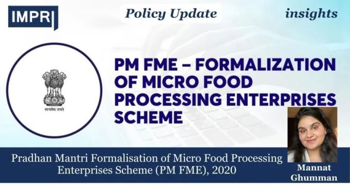 Pradhan Mantri Formalisation Of Micro Food Processing Enterprises Scheme, 2020 – IMPRI Impact And Policy Research Institute Pradhan Mantri Formalisation of Micro Food Processing Enterprises Scheme, 2020