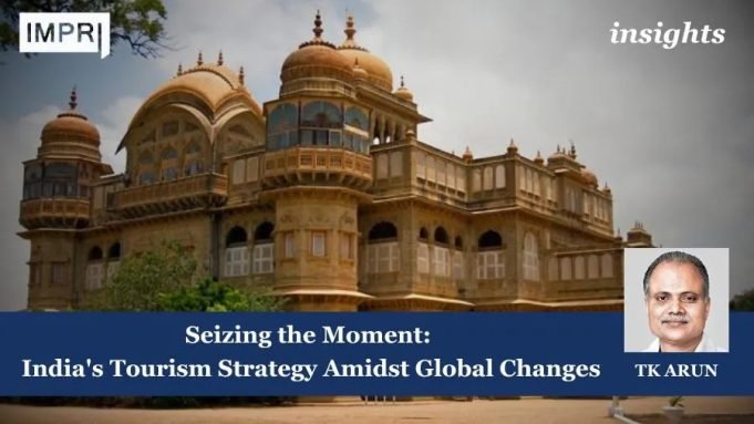 Seizing The Moment: India's Tourism Strategy Amidst Global Changes – IMPRI Impact And Policy Research Institute Seizing the Moment: India's Tourism Strategy Amidst Global Changes