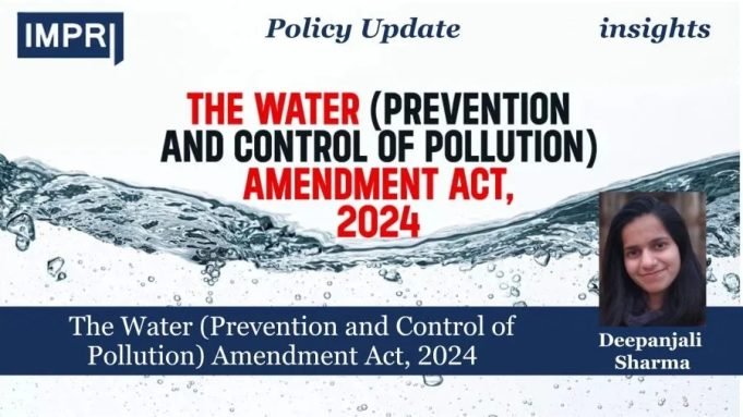 The Water (Prevention And Control Of Pollution) Amendment Act, 2024 – IMPRI Impact And Policy Research Institute The Water (Prevention and Control of Pollution) Amendment Act, 2024