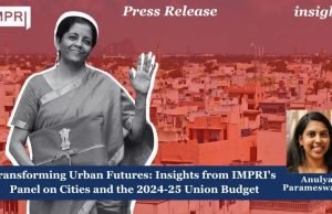 Transforming Urban Futures: Insights From IMPRI's Panel On Cities And The 2024-25 Union Budget – IMPRI Impact And Policy Research Institute Transforming Urban Futures: Insights from IMPRI's Panel on Cities and the 2024-25 Union Budget
