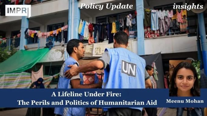 A Lifeline Under Fire: The Perils And Politics Of Humanitarian Aid – IMPRI Impact And Policy Research Institute A Lifeline Under Fire: The Perils and Politics of Humanitarian Aid