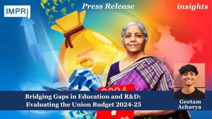 Bridging Gaps In Education And R&D: Evaluating The Union Budget 2024-25 – IMPRI Impact And Policy Research Institute Bridging Gaps in Education and R&D: Evaluating the Union Budget 2024-25