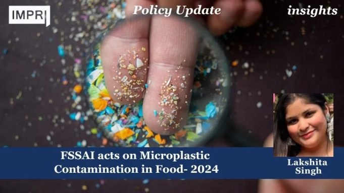 FSSAI Acts On Microplastic Contamination In Food- 2024 – IMPRI Impact And Policy Research Institute FSSAI acts on Microplastic Contamination in Food- 2024