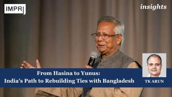 From Hasina To Yunus: India’s Path To Rebuilding Ties With Bangladesh – IMPRI Impact And Policy Research Institute From Hasina to Yunus: India’s Path to Rebuilding Ties with Bangladesh