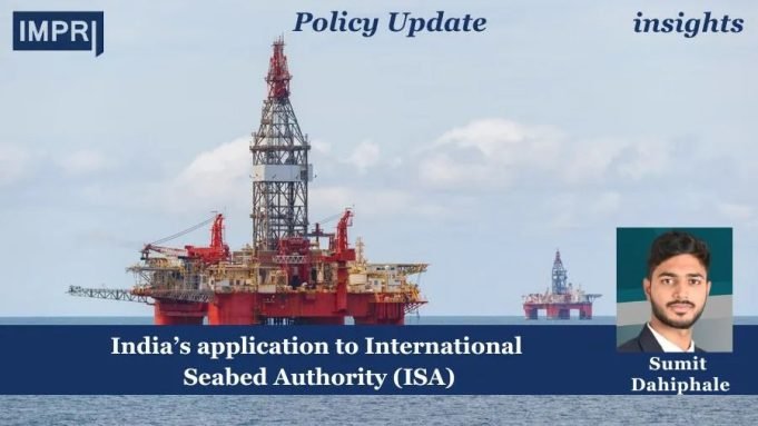 India’s Application To International Seabed Authority (ISA) – IMPRI Impact And Policy Research Institute India’s application to International Seabed Authority (ISA)