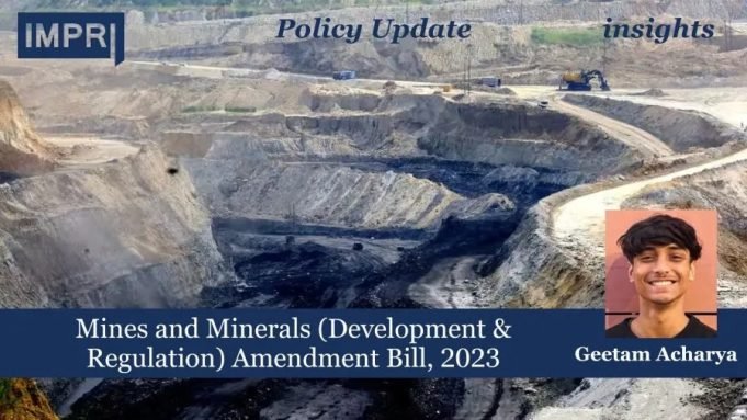 Mines And Minerals (Development & Regulation) Amendment Bill, 2023 – IMPRI Impact And Policy Research Institute Mines and Minerals (Development & Regulation) Amendment Bill, 2023