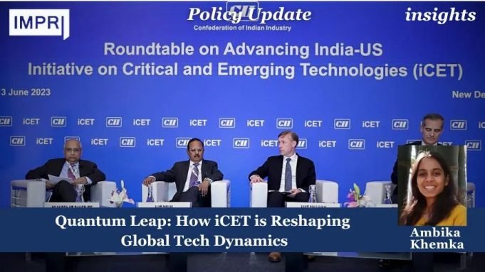 Quantum Leap: How ICET Is Reshaping Global Tech Dynamics – IMPRI Impact And Policy Research Institute Quantum Leap: How iCET is Reshaping Global Tech Dynamics