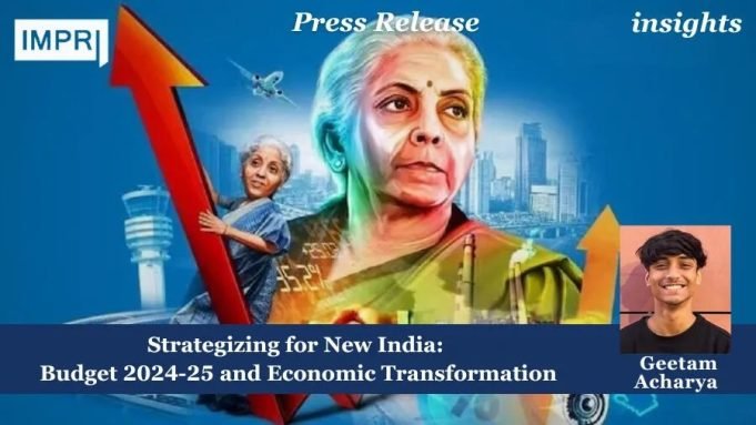Strategizing For New India: Budget 2024-25 And Economic Transformation – IMPRI Impact And Policy Research Institute Strategizing for New India: Budget 2024-25 and Economic Transformation