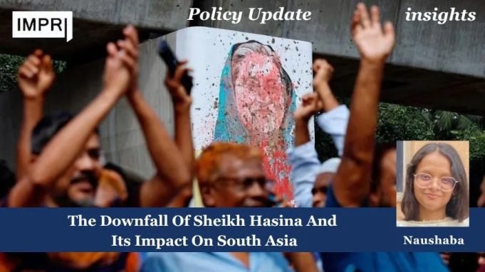 The Downfall Of Sheikh Hasina And Its Impact On South Asia – IMPRI Impact And Policy Research Institute The Downfall Of Sheikh Hasina And Its Impact On South Asia