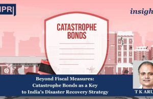Beyond Fiscal Measures: Catastrophe Bonds As A Key To India’s Disaster Recovery Strategy – IMPRI Impact And Policy Research Institute Beyond Fiscal Measures: Catastrophe Bonds as a Key to India's Disaster Recovery Strategy