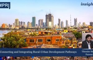 Connecting And Integrating Rural-Urban Development Pathways India sees challenges as either rural or urban; instead, it needs to address them as part of a continuum