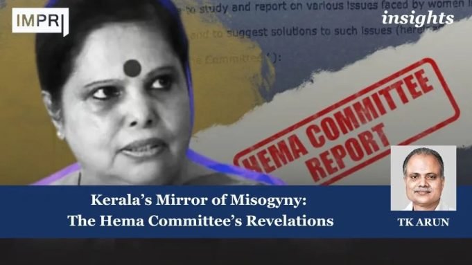 Kerala’s Mirror Of Misogyny: The Hema Committee’s Revelations – IMPRI Impact And Policy Research Institute Kerala’s Mirror of Misogyny: The Hema Committee’s Revelations