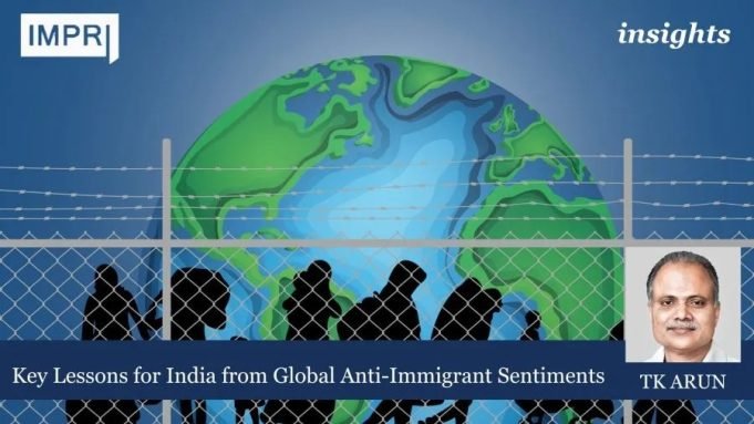 Key Lessons For India From Global Anti-Immigrant Sentiments – IMPRI Impact And Policy Research Institute Key Lessons for India from Global Anti-Immigrant Sentiments