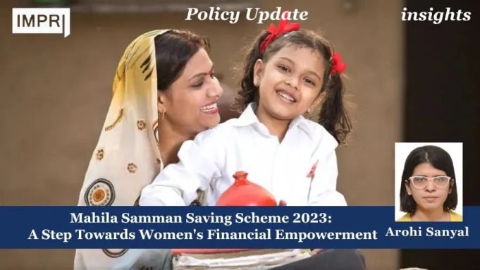 Mahila Samman Saving Scheme 2023: A Step Towards Women’s Financial Empowerment – IMPRI Impact And Policy Research Institute Mahila Samman Saving Scheme 2023: A Step Towards Women's Financial Empowerment