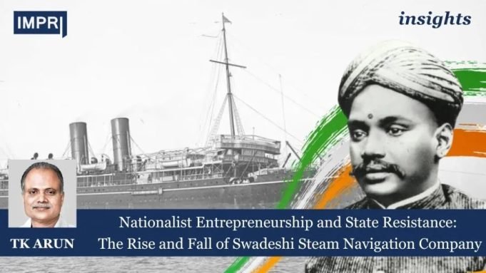 Nationalist Entrepreneurship And State Resistance: The Rise And Fall Of Swadeshi Steam Navigation Company – IMPRI Impact And Policy Research Institute Press Release 5 e1725552558541