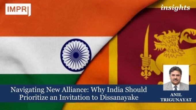 Navigating New Alliance: Why India Should Prioritize An Invitation To Dissanayake – IMPRI Impact And Policy Research Institute dfss e1727172060920