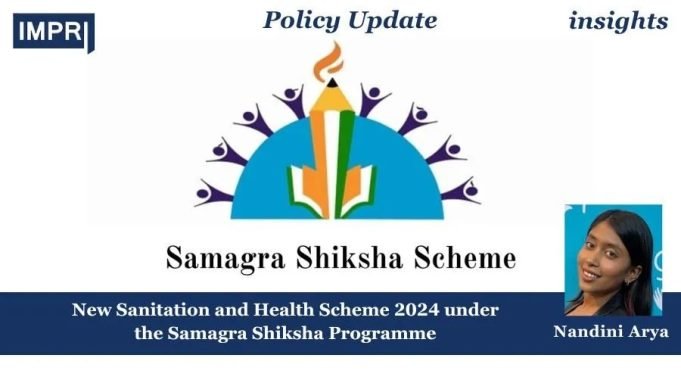 New Sanitation And Health Scheme 2024 Under The Samagra Shiksha Programme – IMPRI Impact And Policy Research Institute New Sanitation and Health Scheme 2024 under the Samagra Shiksha Programme
