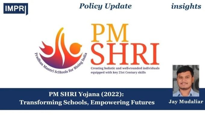 PM SHRI Yojana (2022): Transforming Schools, Empowering Futures – IMPRI Impact And Policy Research Institute PM SHRI Yojana (2022): Transforming Schools, Empowering Futures