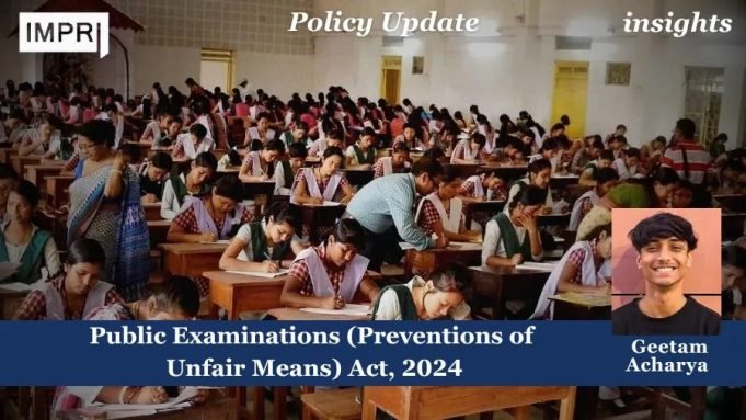 Public Examinations (Preventions Of Unfair Means) Act, 2024 – IMPRI Impact And Policy Research Institute Public Examinations (Preventions of Unfair Means) Act, 2024