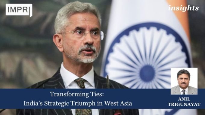 Transforming Ties: India’s Strategic Triumph In West Asia – IMPRI Impact And Policy Research Institute Press Release 4 e1725947799799