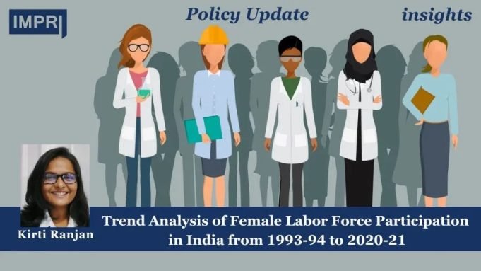 Trend Analysis Of Female Labor Force Participation In India From 1993-94 To 2020-21 – IMPRI Impact And Policy Research Institute Trend Analysis of Female Labor Force Participation in India from 1993-94 to 2020-21