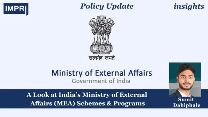 A Look At India’s Ministry Of External Affairs (MEA) Schemes & Programs – IMPRI Impact And Policy Research Institute A Look at India’s Ministry of External Affairs (MEA) Schemes & Programs