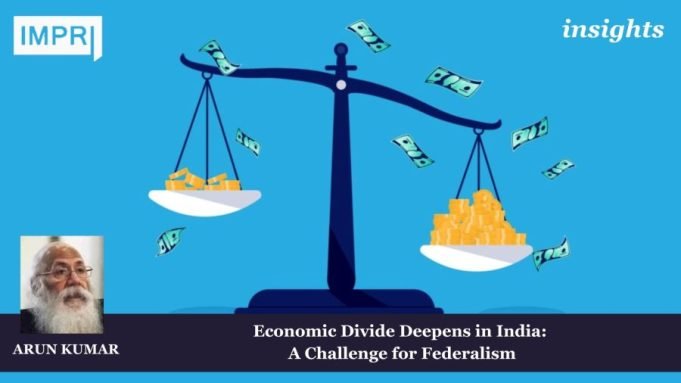 Economic Divide Deepens In India: A Challenge For Federalism – IMPRI Impact And Policy Research Institute Your paragraph text e1730310818673