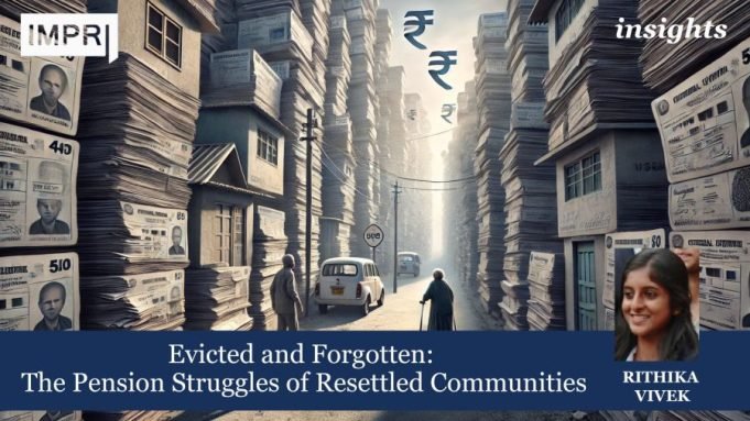 Evicted And Forgotten: The Pension Struggles Of Resettled Communities – IMPRI Impact And Policy Research Institute Your paragraph text 5 e1730015777663