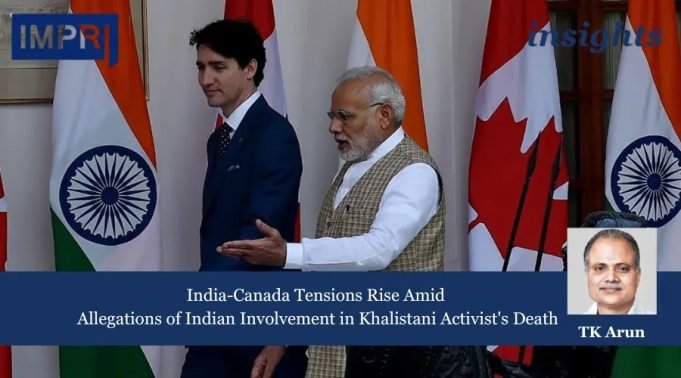 India-Canada Tensions Escalate Over Alleged Indian Role In Khalistani Activist’s Death – IMPRI Impact And Policy Research Institute Fostering Strategic Autonomy in Economic Policy for Lasting Growth 1 1