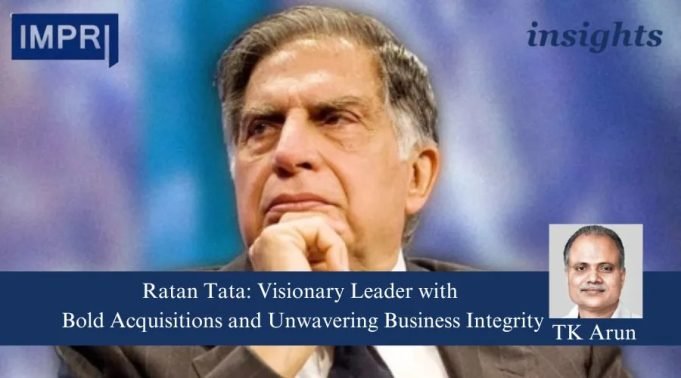 Ratan Tata: Visionary Leader With Bold Acquisitions And Unwavering Business Integrity – IMPRI Impact And Policy Research Institute Fostering Strategic Autonomy in Economic Policy for Lasting Growth 2