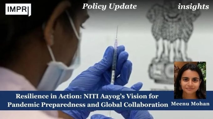 Resilience In Action: NITI Aayog’s Vision For Pandemic Preparedness And Global Collaboration – IMPRI Impact And Policy Research Institute Resilience in Action: NITI Aayog’s Vision for Pandemic Preparedness and Global Collaboration