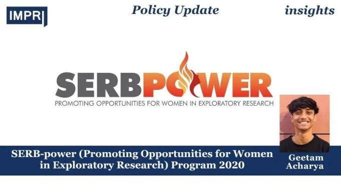 SERB-power (Promoting Opportunities For Women In Exploratory Research) Program 2020 – IMPRI Impact And Policy Research Institute SERB-power (Promoting Opportunities for Women in Exploratory Research) Program 2020