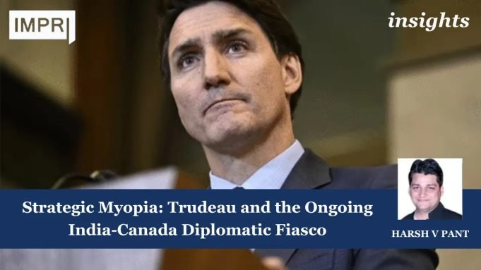 Strategic Myopia: Trudeau And The Ongoing India-Canada Diplomatic Fiasco – IMPRI Impact And Policy Research Institute PM Justin Trudeau
