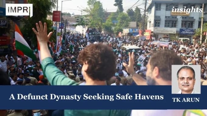 A Defunct Dynasty Seeking Safe Havens – IMPRI Impact And Policy Research Institute A