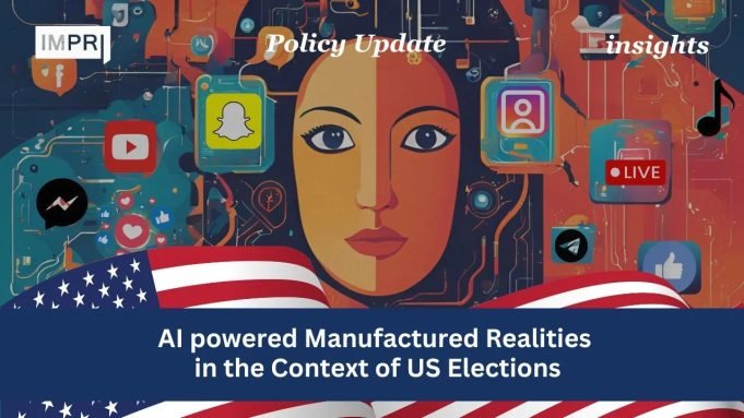 AI-powered Manufactured Realities In The Context Of US Elections – IMPRI Impact And Policy Research Institute insights template