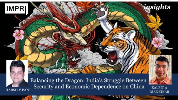 Balancing The Dragon: India’s Struggle Between Security And Economic Dependence On China – IMPRI Impact And Policy Research Institute China