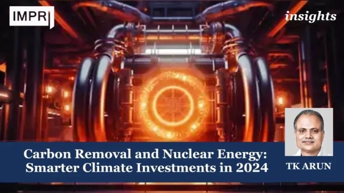 Carbon Removal And Nuclear Energy: Smarter Climate Investments In 2024 – IMPRI Impact And Policy Research Institute Nuclear